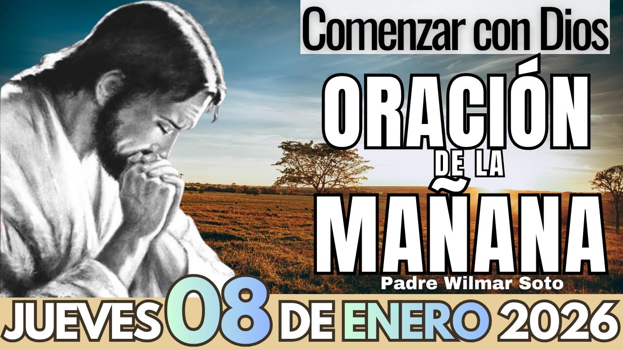 Oración de la Mañana de HOY JUEVES 08 de Enero 2026 | Comenzar con Dios ...
