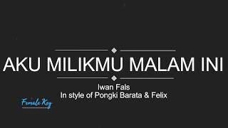 Aku Milikmu Malam Ini (Female Key) Pongki Barata (Karaoke Piano Cover)