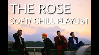 THE ROSE (더 로즈) SOFT/ CHILL PLAYLIST