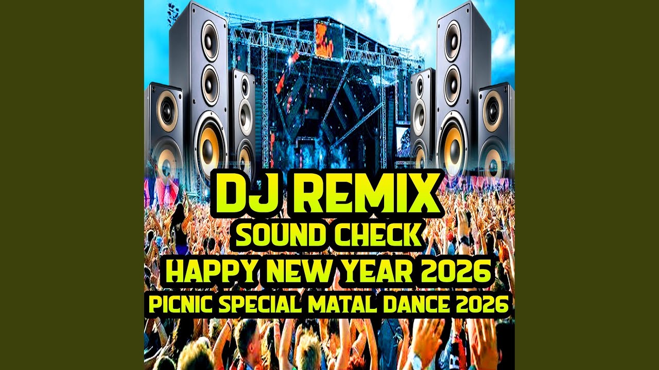 DJ REMIX | SOUND CHECK | HAPPY NEW YEAR 2026 | PICNIC SPECIAL