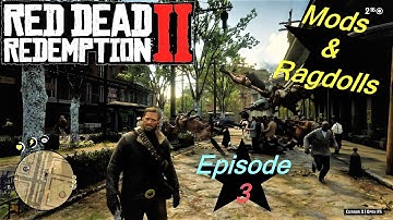 Mods & Ragdolls ( Euphoria Showcase ) - Red Dead Redemption 2 ( Episode 3 )
