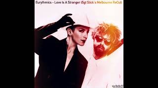Eurythmics  Love Is A Stranger sgt Slicks Melbourne Recut