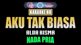 AKU TAK BIASA - Alda Risma [ KARAOKE NOSTALGIA ] Nada Pria