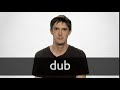 How to pronounce DUB in British English