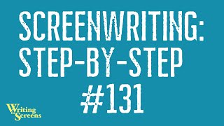 LIVE - SCREENWRITING STEP-BY-STEP: Session #131