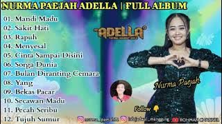 Nurma Paejah Adella Full Album 2022 | Mandi Madu | Sakit Hati | Pecah Seribu | Secawan Madu #azmyz