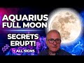 Aquarius Full Moon | Secrets Erupt!  + ALL SIGNS!