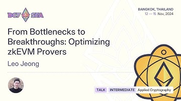 From Bottlenecks to Breakthroughs: Optimizing zkEVM Provers by Leo Jeong | Devcon SEA