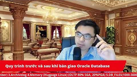 Quy trình trước và sau khi tiếp nhận Database Oracle | Trần Văn Bình Oracle Database Master