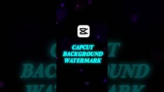 CapCut | Background Watermark Tutorial on Mobile 💀🔥 | #shorts #tutorial