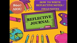 AIOU 8607|DAY 4|Reflective notes, how to write reflective notes