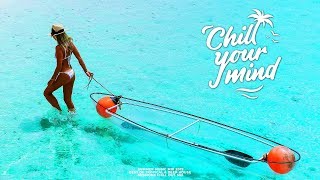 Summer Mix 2019  | Best Of Tropical & Deep House Sessions Chill Out Mix by ChillYourMind