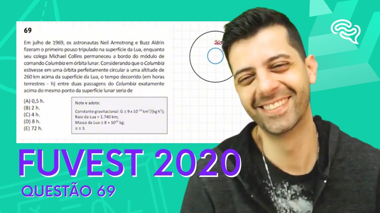 FUVEST 2020 - Q69 - Em julho de 1969, os astronautas Neil Amstrong e Buzi Aldrin fizeram