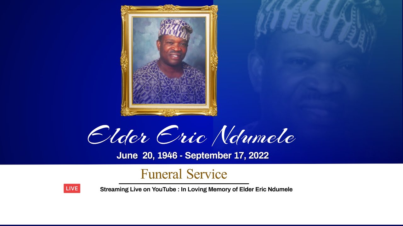 Homegoing / Funeral Service of Elder Eric Ndumele - YouTube