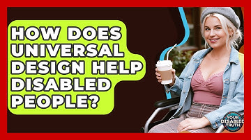 How Does Universal Design Help Disabled People? - Your Disabled Truth