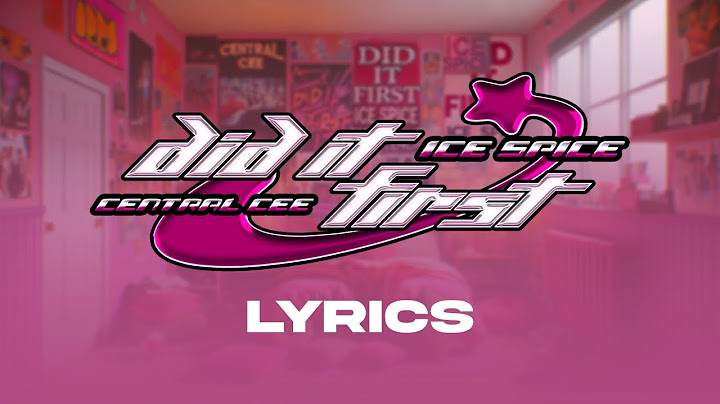 ICE SPICE x CENTRAL CEE - DID IT FIRST (LYRICS)