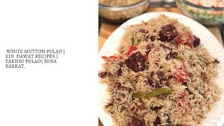 White Mutton Pualo | Eid Dawat Recipes | Yakhni Pulao | Pakistani Recipes | Hina Barkat