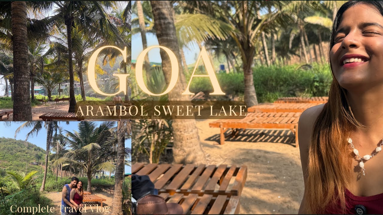 GOA - ARAMBOL Sweet Water Lake | Current Situation of Goa | 2025 Goa Vlog