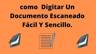 Como  Digitar Un Documento Escaneado Fácil Y Sencillo. screenshot 5