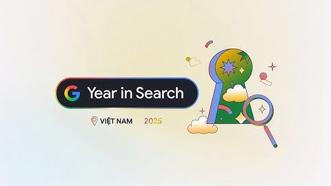 Những chủ đề người Việt quan tâm nhất năm 2025