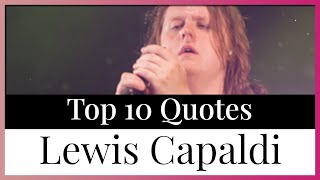 Top 10 Quotes Lewis Capaldi | Singer Songwriter