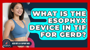 What Is The EsophyX Device In TIF For GERD? - Acid Reflux Support Hub