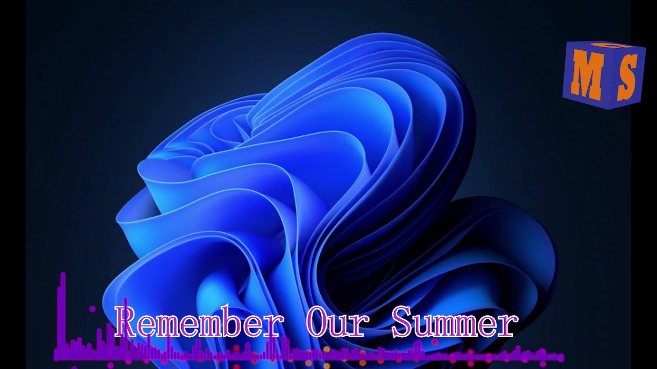 (Songs 2021)   Remember our summer : Piano version   Music  (记住我们的夏天)  (钢琴版)