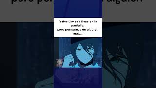 Vuelvan a ver la película de Chainsaw Man El Arco de Reze, ya son 5 veces que la veo y lloro