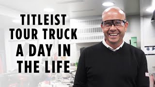 What’s a day in the life like on the Titleist Tour Truck?