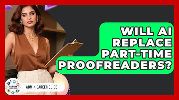 Will AI Replace Part-time Proofreaders? - Admin Career Guide