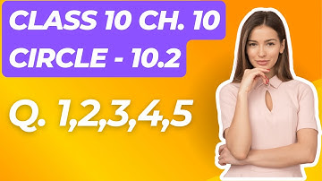 Class 10 th Ch. 10: Circle, Ex. 10.2, Q. 1,2,3,4,5