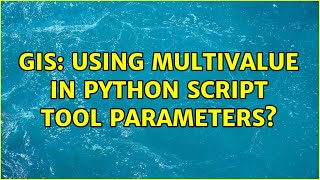 GIS: Using MultiValue in Python script tool parameters? (2 Solutions!!)