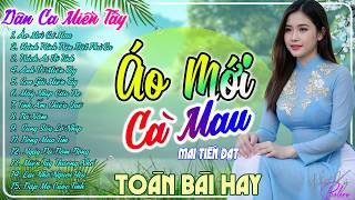 Áo Mới Cà Mau - LK Dân Ca Quê Hương Miền Tây Remix 2026 - Dân Ca Trữ Tình Vừa Ra Lò Cực Êm Tai