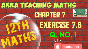 12th Maths|Chapter:7|Exercise 7.8|Q. No.1