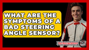 What Are The Symptoms Of A Bad Steering Angle Sensor? - The Racing Xpert