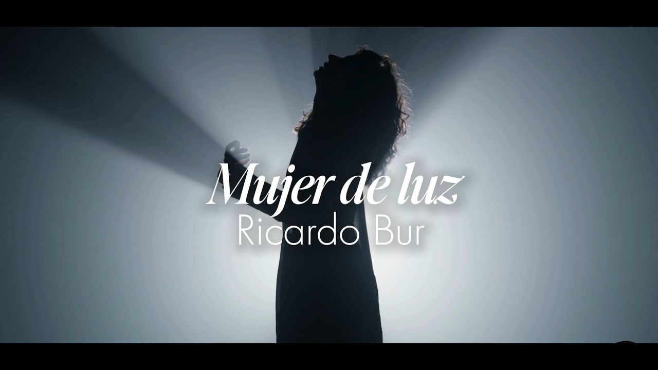 Ricardo Bur - Mujer de Luz (Video Oficial)