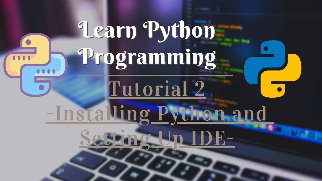 Python Programming Tutorials - How To Install Python and Setup and IDE ...