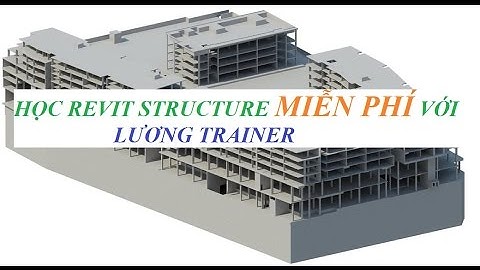 Học Revit Structure 2015-2021-2023  Miễn Phí với Lương Trainer - [ Bài 2 ]