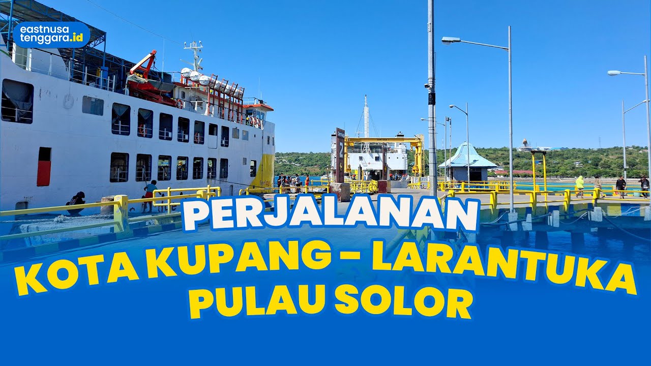 Perjalanan dari Kota Kupang ke Larantuka lanjut ke Pulau Solor dengan Kapal Ferry dan Perahu Motor