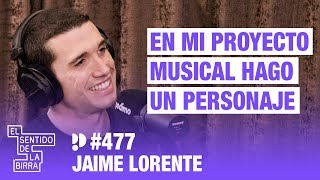 En mi proyecto musical hago un personaje. Jaime Lorente | Cap. 477