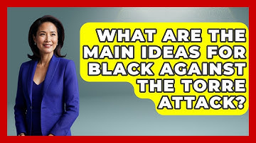 What Are The Main Ideas For Black Against The Torre Attack? - The Chess Codex