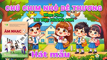 [Hát mẫu] CHÚ CHIM NHỎ DỄ THƯƠNG (Âm nhạc lớp 2 - Kết nối tri thức) - Nguyen Truong Polm
