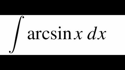 calculus 2 integration of arcsin x by parts