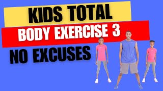 Kids Total Body Exercise 3  No Excuses