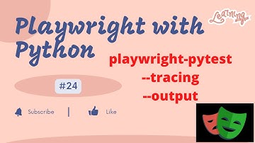 #24 Playwright with Python | PyTest with Playwright Part14| Tracing for debugging| --tracing