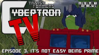Transformers - Cybertron TV Episode 3 - It&#39;s Not Easy Being Prime
