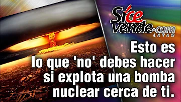 ¿Qué hacer si lanzan una bomba nuclear cerca de uno?