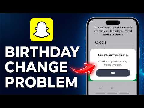 Something went wrong Could not update birthday please try again Snapchat Problem