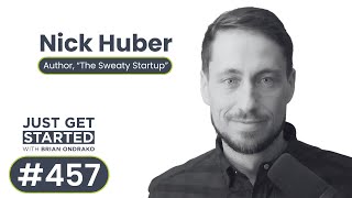Nick Huber - Author, "The Sweaty Startup"
