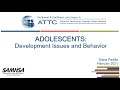 ATTC - Adolescent Development Issues and  Behavior